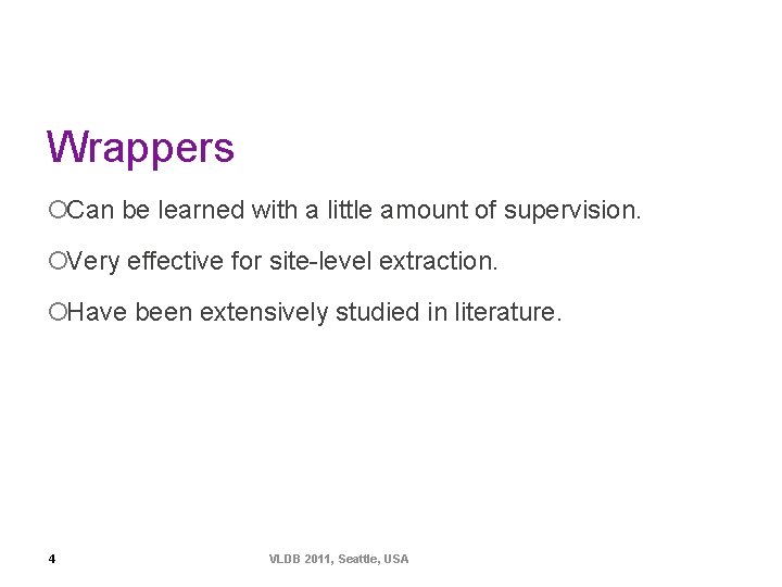 Wrappers ¡Can be learned with a little amount of supervision. ¡Very effective for site-level