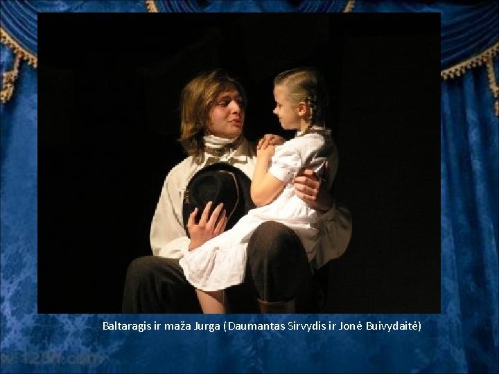 Baltaragis ir maža Jurga (Daumantas Sirvydis ir Jonė Buivydaitė) Baltaragis ir maža Jurga (Daumantas Sirvydis ir Jonė Buivydaitė)