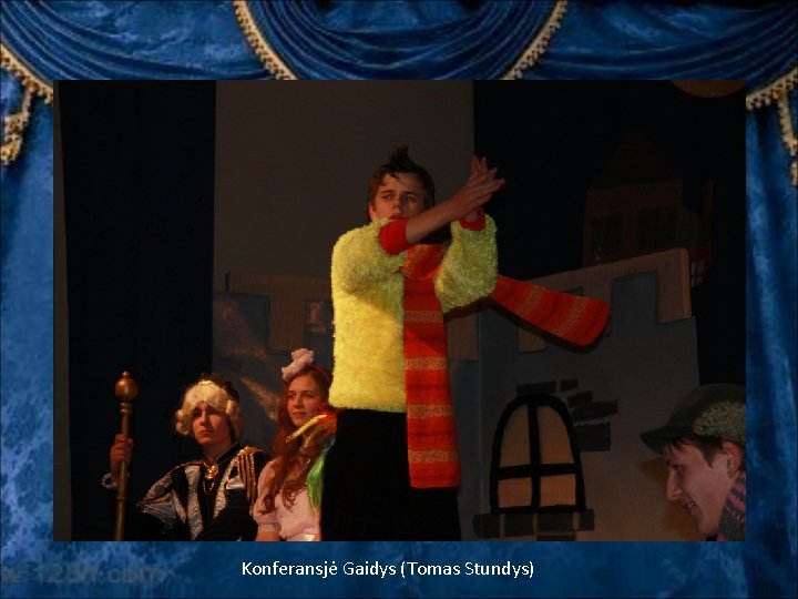 Konferansjė Gaidys (Tomas Stundys) Konferansjė Gaidys (Tomas Stundys)