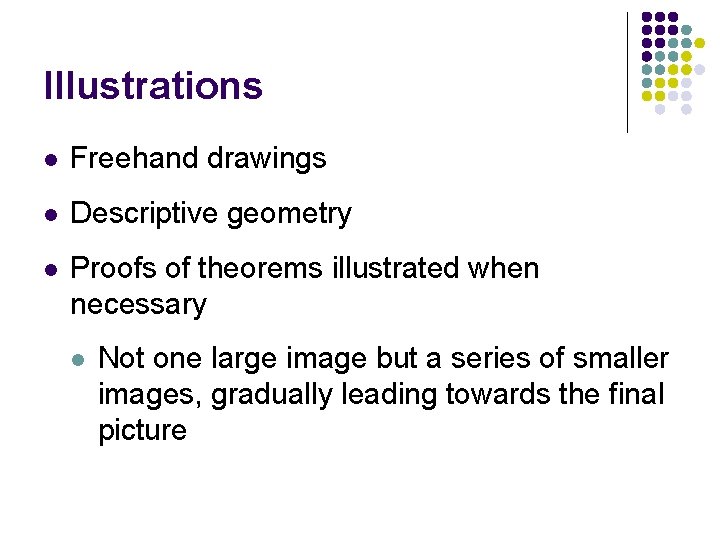 Illustrations l Freehand drawings l Descriptive geometry l Proofs of theorems illustrated when necessary