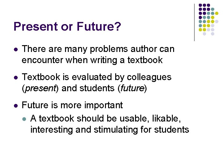 Present or Future? l There are many problems author can encounter when writing a