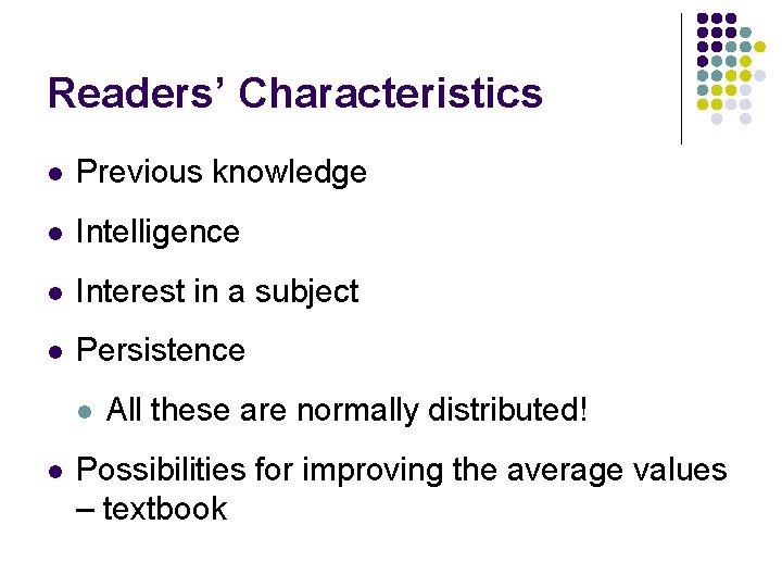 Readers’ Characteristics l Previous knowledge l Intelligence l Interest in a subject l Persistence