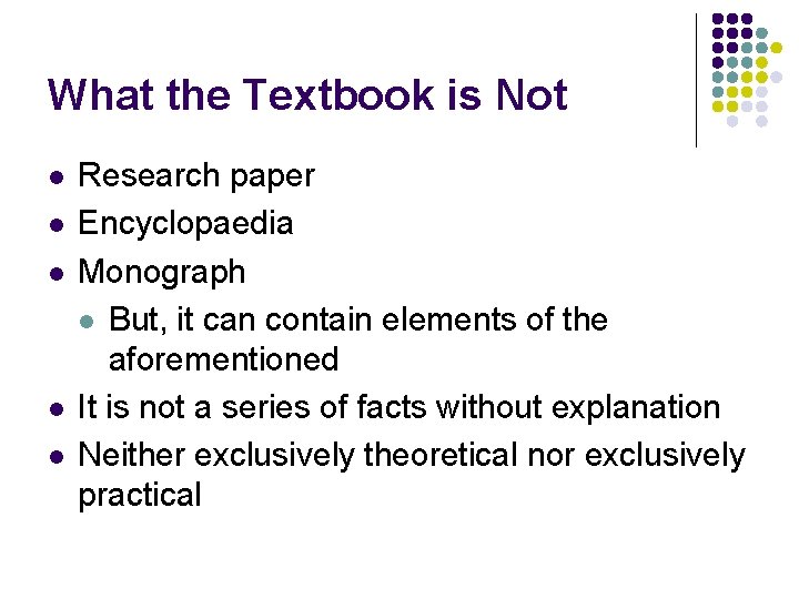 What the Textbook is Not l l l Research paper Encyclopaedia Monograph l But,