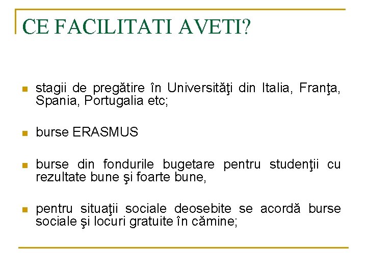 CE FACILITATI AVETI? n stagii de pregătire în Universităţi din Italia, Franţa, Spania, Portugalia