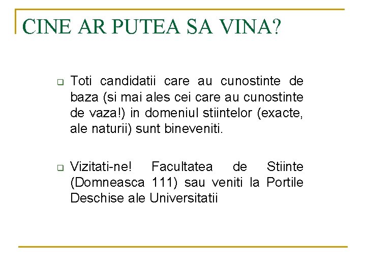 CINE AR PUTEA SA VINA? q q Toti candidatii care au cunostinte de baza