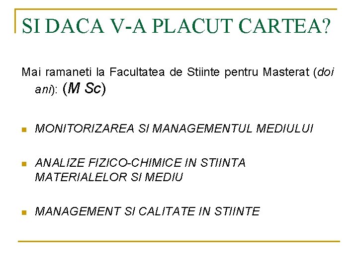 SI DACA V-A PLACUT CARTEA? Mai ramaneti la Facultatea de Stiinte pentru Masterat (doi