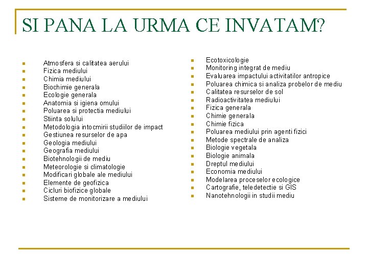 SI PANA LA URMA CE INVATAM? n n n n n Atmosfera si calitatea