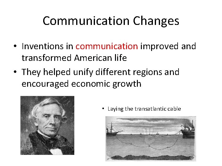 Communication Changes • Inventions in communication improved and transformed American life • They helped