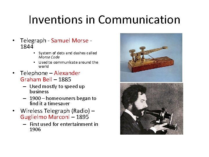 Inventions in Communication • Telegraph - Samuel Morse 1844 • System of dots and