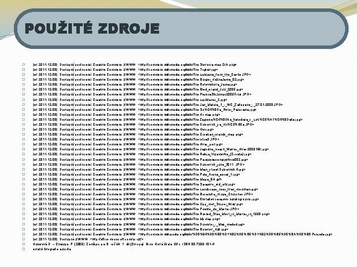 POUŽITÉ ZDROJE � � � � � � � � � � [cit. 2011