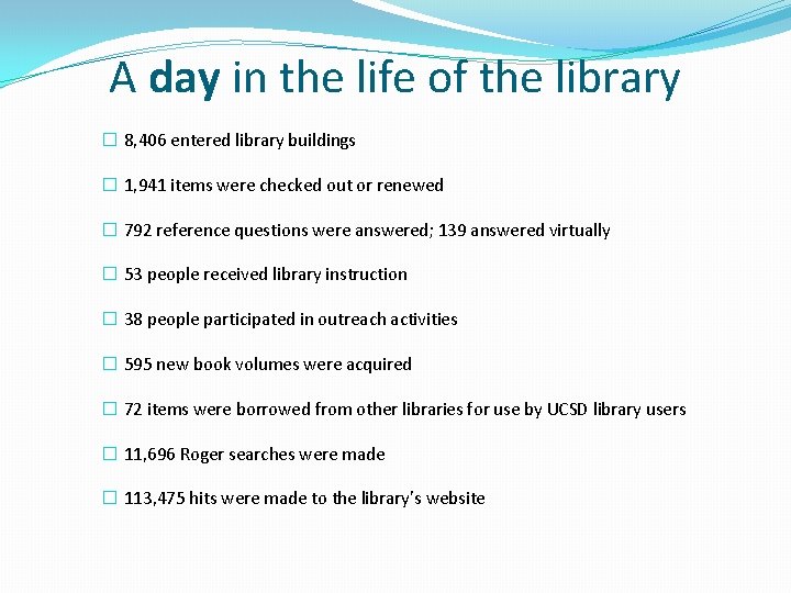 A day in the life of the library � 8, 406 entered library buildings