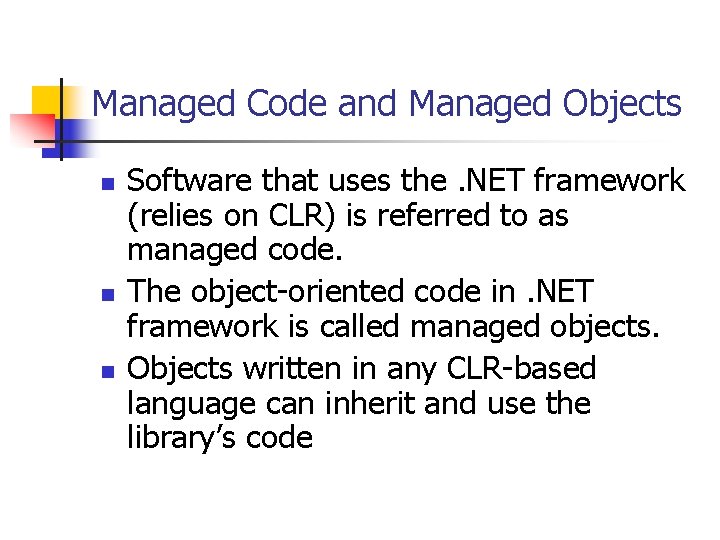 Managed Code and Managed Objects n n n Software that uses the. NET framework