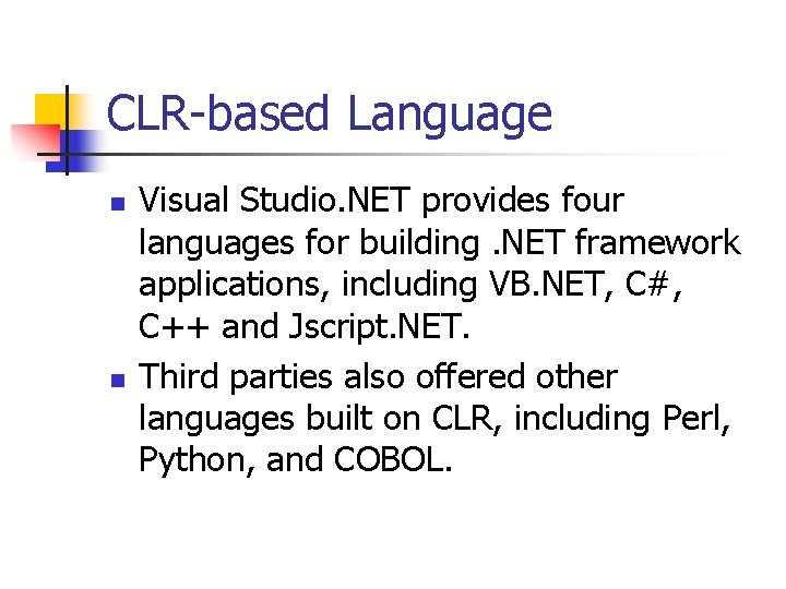 CLR-based Language n n Visual Studio. NET provides four languages for building. NET framework