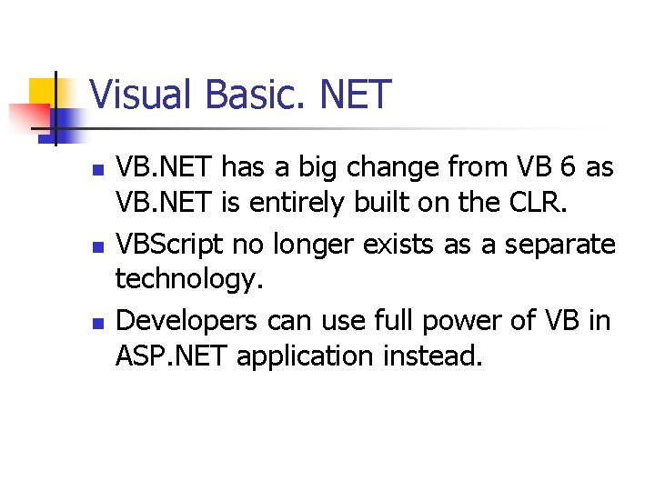 Visual Basic. NET n n n VB. NET has a big change from VB