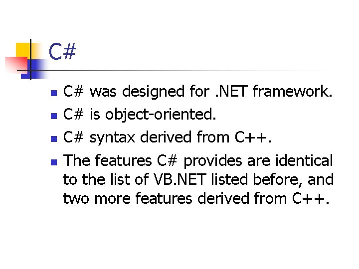 C# n n C# was designed for. NET framework. C# is object-oriented. C# syntax