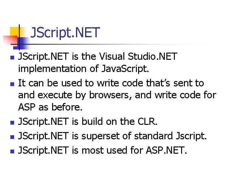 JScript. NET n n n JScript. NET is the Visual Studio. NET implementation of