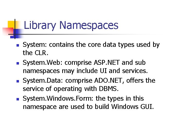 Library Namespaces n n System: contains the core data types used by the CLR.