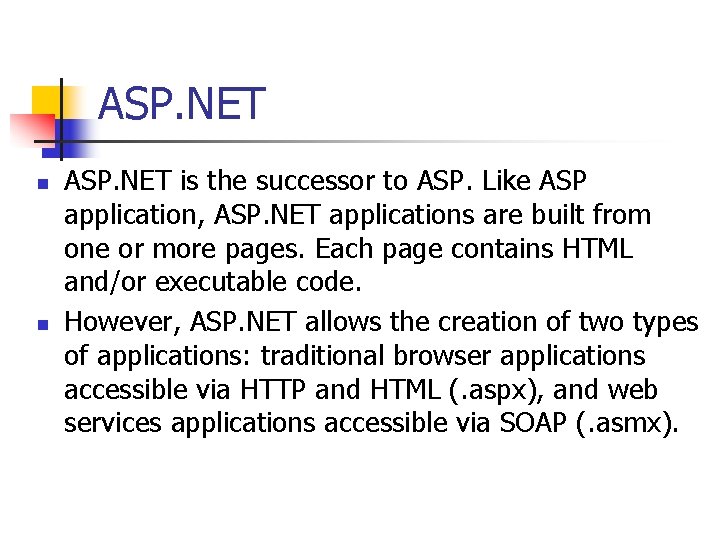ASP. NET n n ASP. NET is the successor to ASP. Like ASP application,