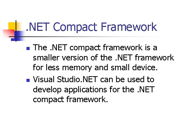 . NET Compact Framework n n The. NET compact framework is a smaller version