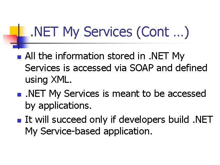 . NET My Services (Cont …) n n n All the information stored in.