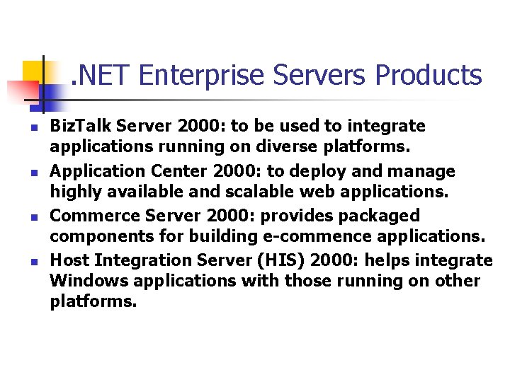 . NET Enterprise Servers Products n n Biz. Talk Server 2000: to be used