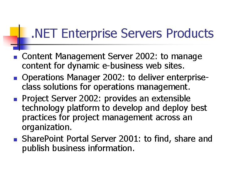 . NET Enterprise Servers Products n n Content Management Server 2002: to manage content