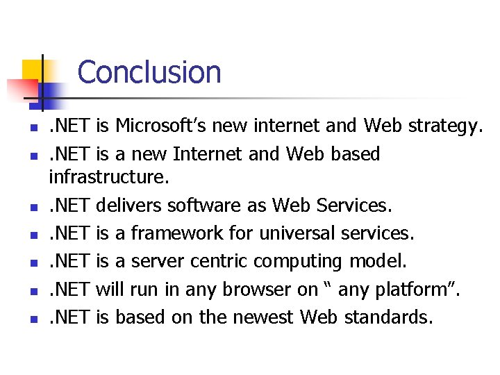 Conclusion n n n . NET is Microsoft’s new internet and Web strategy. .