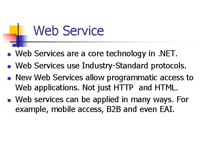 Web Service n n Web Services are a core technology in. NET. Web Services
