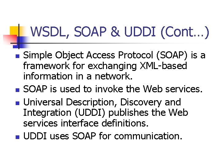 WSDL, SOAP & UDDI (Cont…) n n Simple Object Access Protocol (SOAP) is a