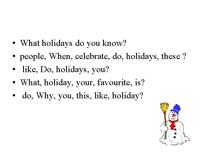 • • • What holidays do you know? people, When, celebrate, do, holidays,