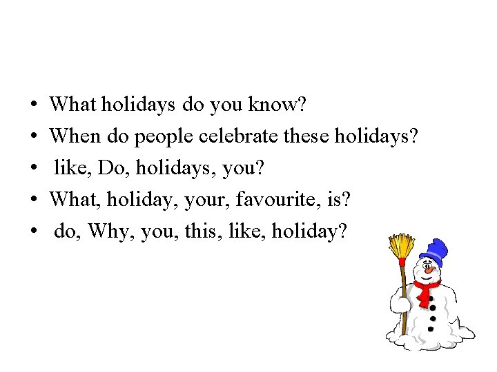  • • • What holidays do you know? When do people celebrate these