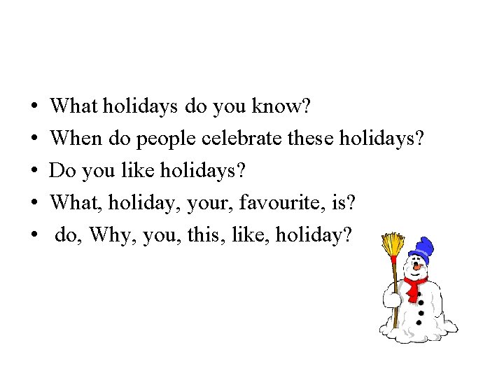  • • • What holidays do you know? When do people celebrate these