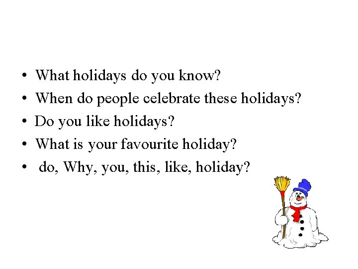  • • • What holidays do you know? When do people celebrate these