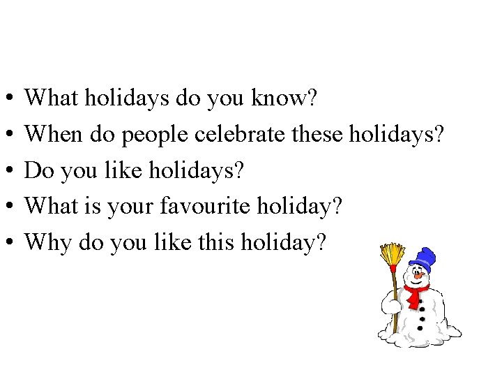  • • • What holidays do you know? When do people celebrate these