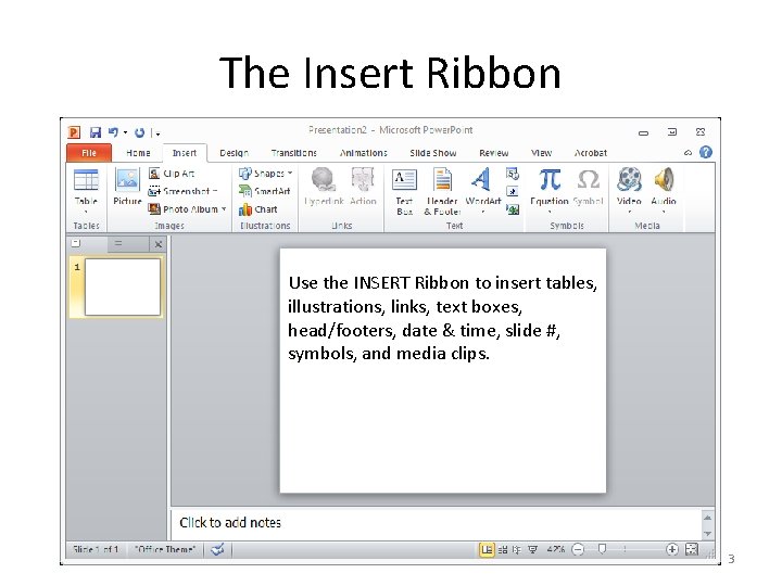 The Insert Ribbon Use the INSERT Ribbon to insert tables, illustrations, links, text boxes,