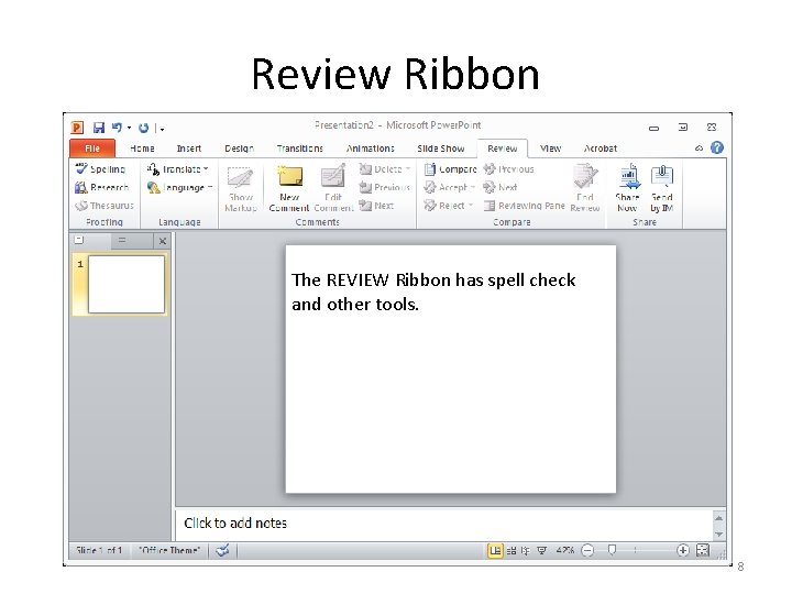 Review Ribbon The REVIEW Ribbon has spell check and other tools. 8 