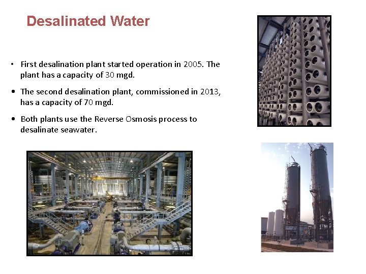 Desalinated Water • First desalination plant started operation in 2005. The plant has a