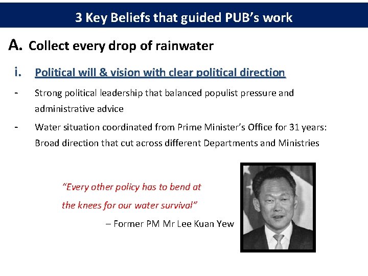 3 Key Beliefs that guided PUB’s work A. Collect every drop of rainwater i.