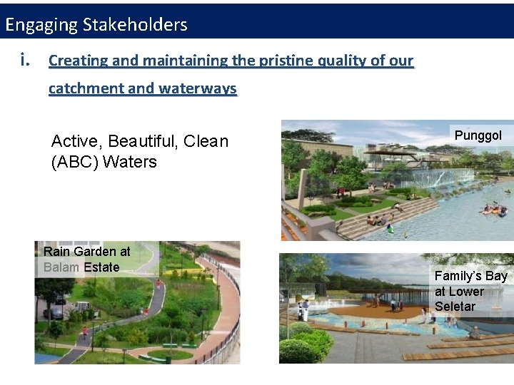 Engaging Stakeholders i. Creating and maintaining the pristine quality of our catchment and waterways