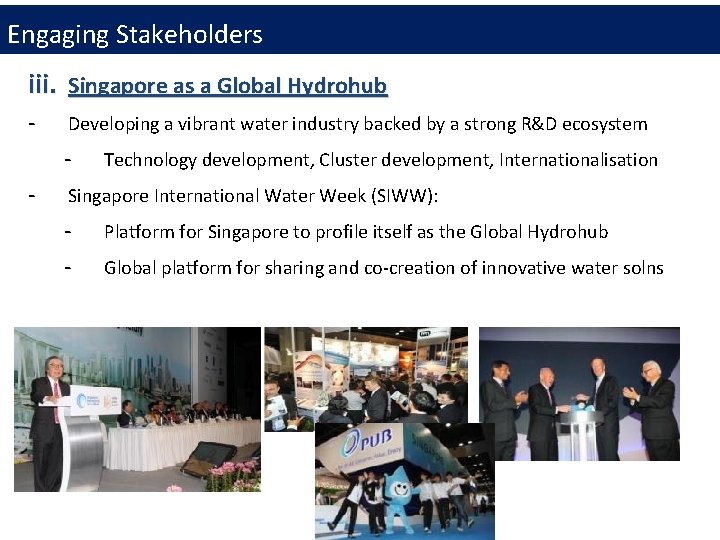 Engaging Stakeholders iii. Singapore as a Global Hydrohub - Developing a vibrant water industry