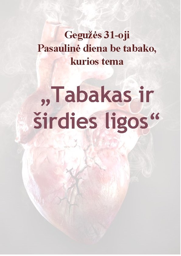 Gegužės 31 -oji Pasaulinė diena be tabako, kurios tema „Tabakas ir širdies ligos“ 