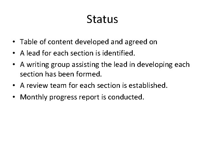 Status • Table of content developed and agreed on • A lead for each