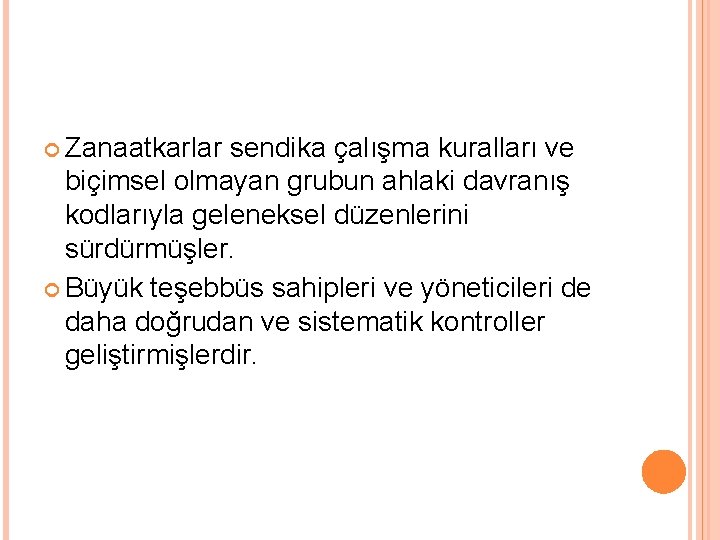 Zanaatkarlar sendika çalışma kuralları ve biçimsel olmayan grubun ahlaki davranış kodlarıyla geleneksel düzenlerini Zanaatkarlar sendika çalışma kuralları ve biçimsel olmayan grubun ahlaki davranış kodlarıyla geleneksel düzenlerini