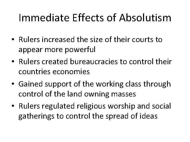 Immediate Effects of Absolutism • Rulers increased the size of their courts to appear
