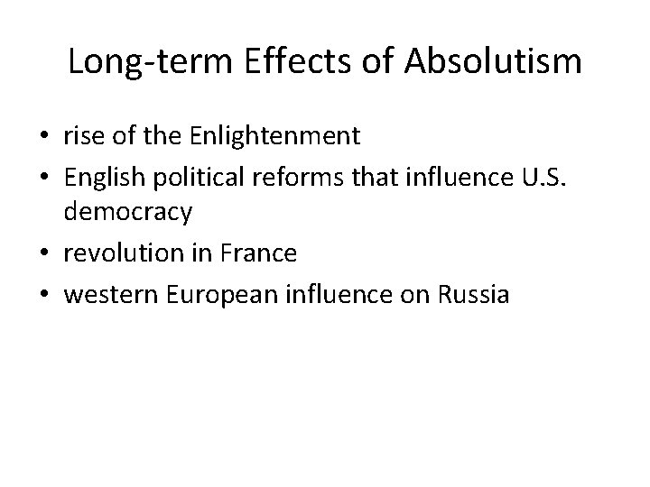 Long-term Effects of Absolutism • rise of the Enlightenment • English political reforms that