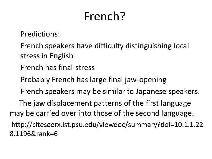 French? Predictions: French speakers have difficulty distinguishing local stress in English French has final‐stress