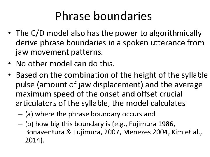 Phrase boundaries • The C/D model also has the power to algorithmically derive phrase