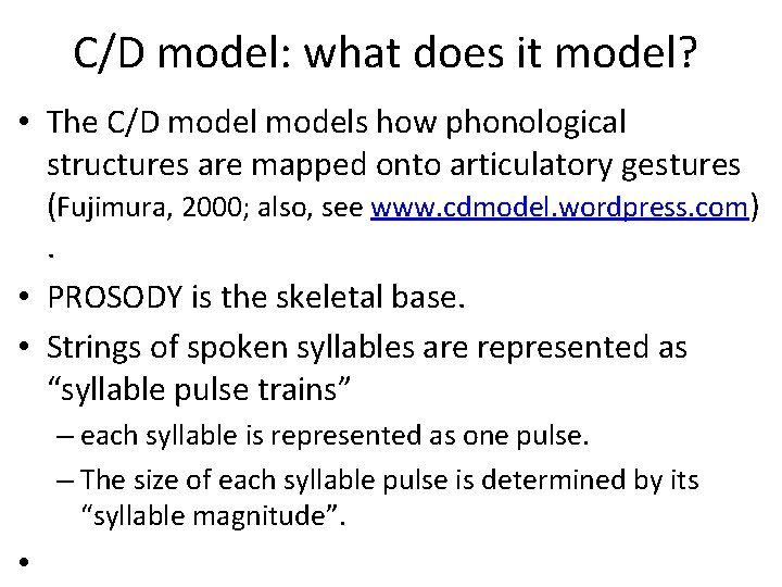 C/D model: what does it model? • The C/D models how phonological structures are