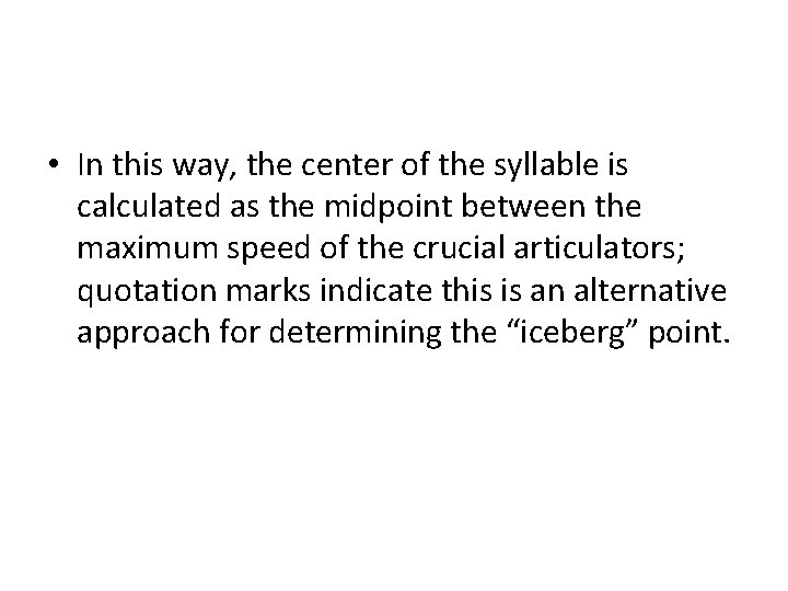  • In this way, the center of the syllable is calculated as the