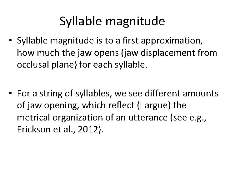 Syllable magnitude • Syllable magnitude is to a first approximation, how much the jaw